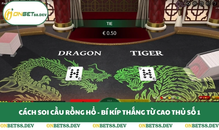 Cách Soi Cầu Rồng Hổ - Bí Kíp Thắng Từ Cao Thủ Số 1
