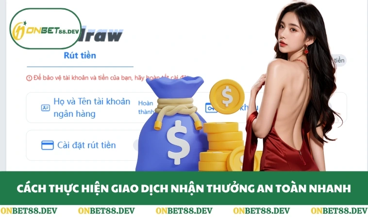 Rút Tiền ONBET 2 Cách thực hiện giao dịch nhận thưởng an toàn nhanh