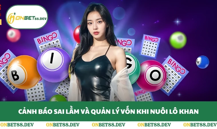 Cảnh báo sai lầm và quản lý vốn khi nuôi lô khan