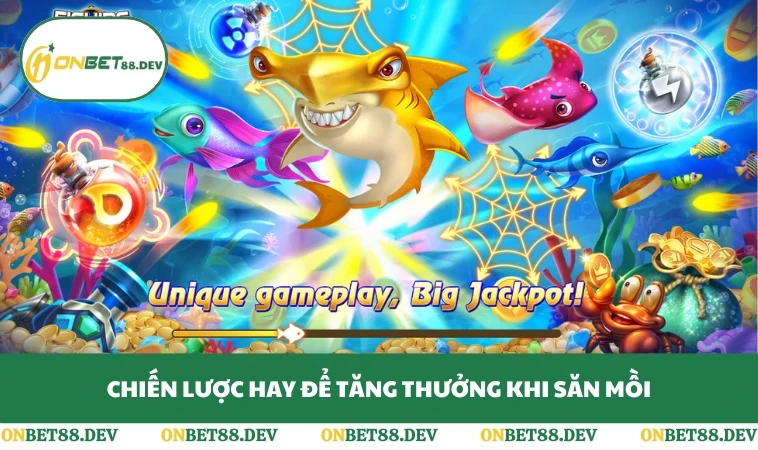 Chiến lược hay để tăng thưởng khi săn mồi