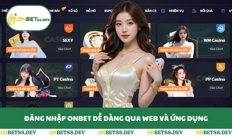 Đăng nhập ONBET dễ dàng qua web và ứng dụng
