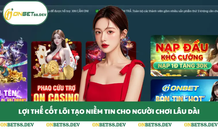 Lợi thế cốt lõi tạo niềm tin cho người chơi lâu dài