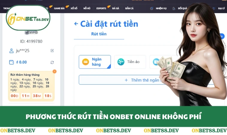 Rút Tiền ONBET 1 Phương thức rút tiền ONBET online không phí
