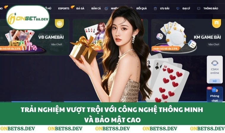 Game Bài ONBET 3 Trải nghiệm vượt trội với công nghệ thông minh và bảo mật cao
