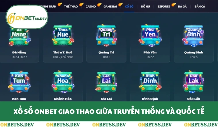 Xổ Số ONBET 1 Xổ số ONBET giao thao giữa truyền thống và quốc tế